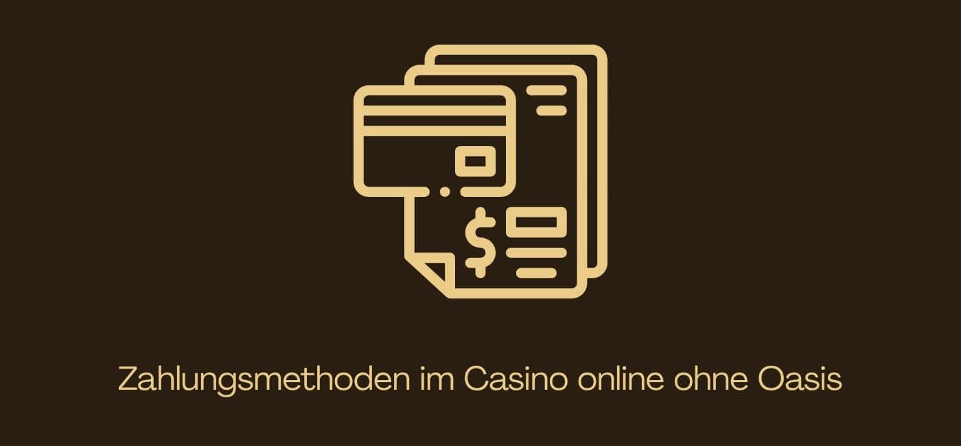 Zahlungsmethoden im Casino online ohne Oasis